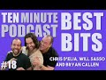 Ten Minute Podcast Best of Compilation | Vol 18 | Chris D'Elia, Bryan Callen and Will Sasso