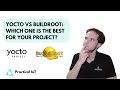 Practical IoT - Embedded Linux - Yocto vs Buildroot : Which One is The Best for Your Project?