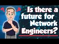 Any future for Network Engineers?