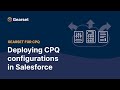 Deploying CPQ configurations in Salesforce