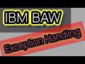 Exception Handling in IBM BAW | IBM BPM @GCPWorldWideTraining
