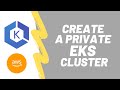 Create a private Kubernetes cluster on AWS EKS