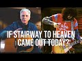 What If Stairway To Heaven Came Out Today?