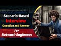 Scenario-Based Network Engineer Interview Questions and Answers