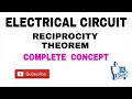7. RECIPROCITY  THEORE IN ELECTRICAL CIRCUITS / NETWORK