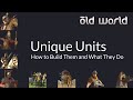 Old World Guide: Unique Units: How to Build Them and What They Do
