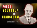 Force the Transformation — No One Will Do It for You | Napoleon Hill