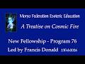 A Treatise on Cosmic Fire / A New Fellowship, Program 76 - Francis Donald