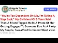 “You’re Too Dependent On Me, I’m Taking A Step Back,” My Girlfriend Of 5 Years Said  Then A