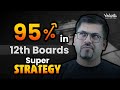 🎯How to SCORE 95% in Class 12th BOARDS? | CBSE 2024 Complete Strategy❤️‍🔥