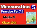 || Mensuration || Practice Set 7.4 || Class 10th ||