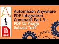 Automation Anywhere tutorial 15 - PDF Integration Command Part 3 | PDF to Image | Extract Text | RPA
