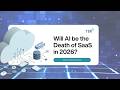 Will AI be the Death of SaaS in 2026?