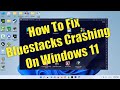 How to Fix BlueStacks 5 Crashing on Windows 11 PC/Laptop | Bluestacks 5 Best Settings