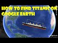 How To Find The Titanic Wreck Location Using Google Earth Pro