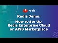 Redis Demo: How to Set Up Redis Enterprise Cloud on Amazon Web Services (AWS) Marketplace