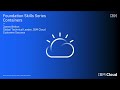 IBM Cloud Foundation Skills Series - Create a Kubernetes Cluster