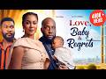 LOVE, BABY \u0026 REGRETS - RAY EMODI, CYNTHIA CLARKE \u0026 ALEX CROSS 2026 NIGERIAN MOVIE  #nollywoodmovies