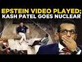 Kash Patel's Epstein Video Played In Congressional Hearing; Watch His Outburst | Trump News Today