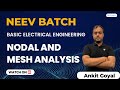 Nodal and Mesh Analysis | NEEV Batch | Basic Electrical Engineering | Ankit Goyal
