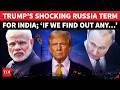 ‘Will Reverse If…’: Trump Sets Shocking Russia Condition For India After Mega Deal | Watch