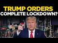 DONALD TRUMP LIVE: 'Complete Lockdown?' Trump’s Emergency Response Raises Questions