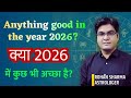 Is anything good in the year 2026? | Kya 2026 me kuch acha hai? | Rohan Sharma | Jyotish and Vastu