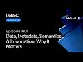 Data30: Episode #01 - Data, Metadata, Semantics \u0026 Information: Why It Matters