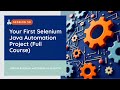 Your First Selenium Java Automation Project (Full Course - Session 30)