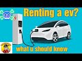 renting a ev ? what you need to know before you rent