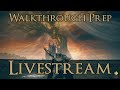 🔴Live - Elden Ring Shadow of the Erdtree - Walkthrough Prep Stream 8