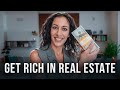 How to Get Rich in Real Estate the RIGHT Way