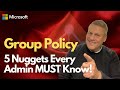 Group Policy 5 Nuggets Every Admin MUST Know!
