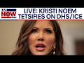 LIVE: Kristi Noem testifies before House on DHS funding, ICE, immigration