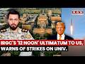 Amid Reports Of Ground Operations, Iran's IRGC Issues 'By 12 Noon' Ultimatum To The US | Watch