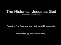 Gospels as Historical Documents (The Historical Jesus as God - Live Webinar Series - Session 1)
