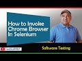 How to Invoke Chrome Browser in Selenium WebDriver?