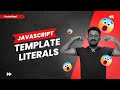 JavaScript Template Literals