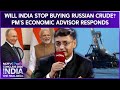 Russia Crude Oil | Will India Stop Buying Russian Crude? Sanjeev Sanyal Sets the Record Straight