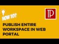 Publish entire workspace in web portal