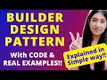 Builder Design Pattern explained in Detail with Code, Real Life Examples and Applications!