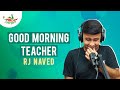 Good Morning Teacher | Mirchi Murga | RJ Naved