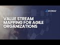 Value Stream Mapping for Agile Organizations