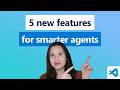 5 New VS Code Features for Smarter Agents
