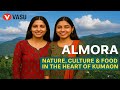 Almora Travel Guide: Nature, Culture \u0026 Food in the Heart of Kumaon | Hindi Vlog