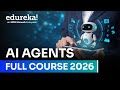 AI  Agent Full Course For Beginners 2026 | AI Agents Tutorial | Agentic AI Course | Edureka Live
