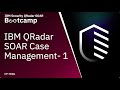 IBM QRadar SOAR: Case Management - 1