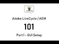 LiveCycle / AEM Designer 101 - Part 1 Setup \u0026 Intro