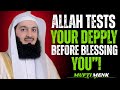 Allah Tests You Deeply Before Blessing You\