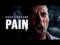 PUSH THROUGH PAIN - Motivational Speech